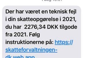 Sådan ser den troværdige besked ud, men lad dig ikke snyde. Skat har ikke oplevet en teknisk fejl og du har (formentlig) ikke penge til gode 