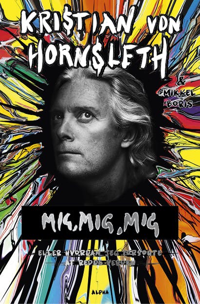 Kristian von Hornslet har i samarbejde med Mikkel Boris skrevet erindringsbogen "Mig,, mig, mig - eller hvordan jeg forsøgte at redde verden". 