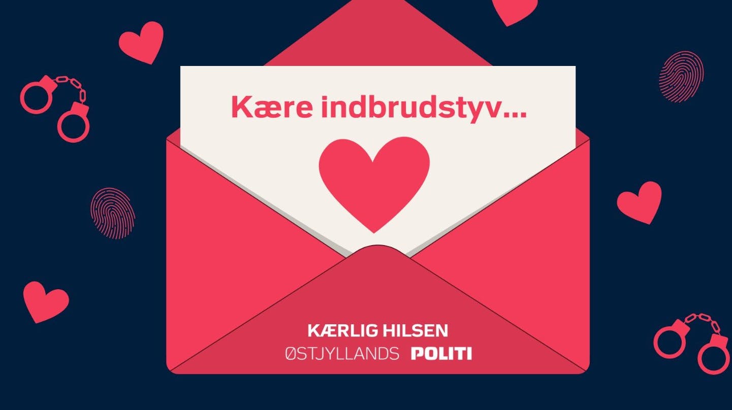 Østjyllands Politi inviterer nu indbrudstyvene i Danmark på fræk valentinsdate.