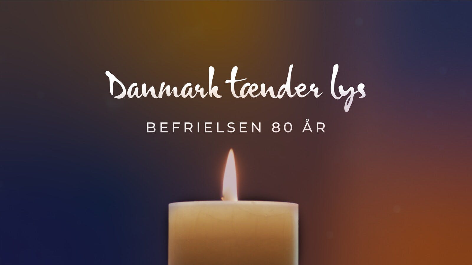"Danmark tænder lys - Befrielsen 80 år" begynder klokken 15.30 på DR 1 og TV 2 og slutter klokken 21.00 på begge kanaler.